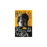 Everest Yayınları Sessizliği Vurun: Beş Oyun Bir Öykü + Dünya Sanat Tarihi (Ciltli) - Hayır