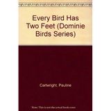 Every Bird Has Two Feet (Dominie Birds Series) Cartwright, Pauline and Smith, E. Silas