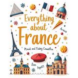 Everything About France: A Fun and Colorful Guide to the City of Lights for Kids (Ages 5+) (Little Explorers Around the World, Band 1)