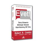 EVET! İKNA ETMENIN BILIMSEL OLARAK KANITLANMIŞ 50 YOLU - ROBERT B. CIALDINI;NOAH J. GOLDSTEIN;STEVE J. MARTIN