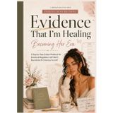 Evidence That I Am Healing: Becoming Her Era: A Step-by-Step Guided Workbook for Emotional Regulation, Self-Worth, Boundaries & Choosing Yourself (Evidence of My Becoming)