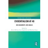 Evidentialism at 40: New Arguments, New Angles