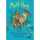 Evie Balta Girmemiş Ormanda - Matt Haig - Çocuk Masal Öykü Kitapları