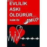 Evlilik Aşkı Öldürür Mü? - İlkim Öz