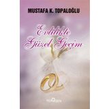 EVLILIKTE GÜZEL GEÇİM - MUSTAFA K. TOPALOĞLU