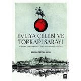 Evliya Çelebi ve Topkapı Sarayı - Belgin Tezcan Aksu