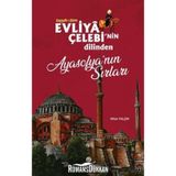 Evliya Çelebi'nin Dilinden Ayasofya'nın Sırları - Nihat Yalçın