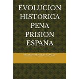 Evolucion Historica Pena Prision España: 4