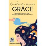 Evoluer avec grâce: Mindset et croissance, créer un impact positif avec le Growth Health