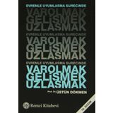 EVRENLE UYUMLAŞMA SÜRECİNDE VAROLMAK GELİŞMEK UZLAŞMAK - ÜSTÜN DÖKMEN