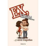 Ex, tanga y otras tragedias: 1
