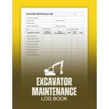 Excavator Maintenance Log Book: Daily Service and Inspection Checklist for Drivers, Operators, and Heavy Equipment Logs
