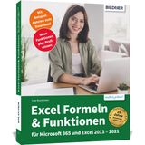 Excel Formeln und Funktionen: Profiwissen im praktischen Einsatz: Für die Versionen Office 365, 2021, 2019, 2016 und 2013