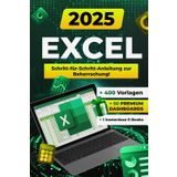 Excel: Umfassender Ratgeber für Anfänger und Fortgeschrittene in Office 365 und Office 2021 mit Formeln, Funktionen, Beispielen und Tipps