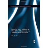 [Executive Team Leadership in the Global Economic and Competitive Environment (Routledge Studies in Leadership Research)] [By: Nolan, Richard L.] [December, 2014]