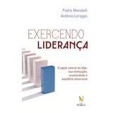 Exercendo Liderança. O Papel Central do Líder, Sua Motivação, Proatividade e Equilíbrio Emocional