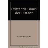 Existentialismus der Distanz: Grundlagentexte für einen neuen Existentialismus