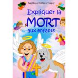 Expliquer la mort aux enfants: Expliquer la mort aux enfants : 28 merveilleux contes pour aider un enfant à mieux vivre la perte d’un être cher (maman, papa, mamie, papy, chien, chat…)