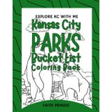 Explore KC With Me Kansas City Parks Bucket List Coloring Book: A Fun and Exciting Kansas City Coloring Adventure Featuring Must-See Parks, Travel ... a perfect family bucket list for kansas city