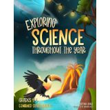Exploring Science Throughout the Year: Daily Science Workbook (Combined Series Edition) for the Entire Year | Grades 4-5: Life, Earth, Space, and ... and Ace the Class | Classroom and Homeschool