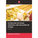 Extracção de Óleos Vegetais Com Soluções de Etanol