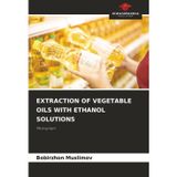 Extraction of Vegetable Oils with Ethanol Solutions