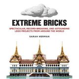 [(Extreme Bricks: Spectacular, Record-breaking, and Astounding Lego Projects from Around the World)] [Author: Sarah Herman] published on (January, 2014)