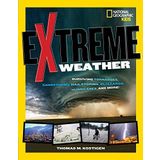 Extreme Weather: Surviving Tornadoes, Sandstorms, Hailstorms, Blizzards, Hurricanes, and More! (National Geographic Kids) by Thomas M. Kostigen (2014-10-14)