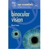 Eye Essentials: Binocular Vision [Paperback] Evans BSc PhD FCOptom DipCLP DipOrth FAAO FBCLA, Bruce J. W.; Doshi PhD MCOptom, Sandip and Harvey MCOptom, William