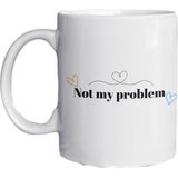 Eylül Design Not My Problem Yazılı Eğlenceli Ingilizce Temalı Özel Tasarım Baskılı Kupa