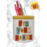 Eylül Design Own Your Power Yazılı Baskılı Motivasyon Temalı Seramik Ahşap Detaylı Masaüstü Kalemlik
