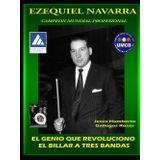 EZEQUIEL NAVARRA "EL GENIO QUE REVOLUCIONO EL BILLAR A TRES BANDAS"