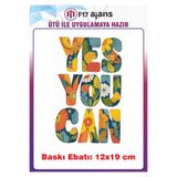 F17 Ajans Yes You Can Yazısı Temalı Ütü ile Yapışan Tekstil Kumaş Tişört Dtf Baskı