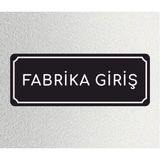 Fabrika Giriş - Ofis Departman Kapı Isimliği, Yönlendirme Levhası 24X9 cm 4mm - 24 x 9 cm - 1 Adet