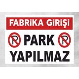 Fabrika Girişi Park Yapılmaz Tabela Levha 24X34 cm Polikarbon - 24 x 34 cm - 1 Adet - 24x34cm