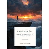 Face Au Réel: Croire, penser, vivre au bord du chaos