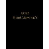 Face Chart für Braut-Make-up inkl. Kalender für 2025 - Hochzeitsmake-up, Wedding Make-up, Make-up Artist: übersichtliche Monatsansicht, mit Montag ... Infos und Face Charts, Hochzeitsinformationen