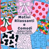 Facile e Audace Motivi Rilassanti e Comodi Libro da Colorare: Un'esperienza creativa tra delicatezza e audacia. Ideale per adulti e adolescenti, con ... ma espressivi che invitano a rilassarsi