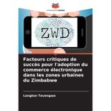 Facteurs critiques de succès pour l'adoption du commerce électronique dans les zones urbaines du Zimbabwe
