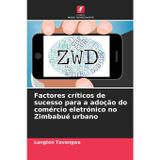 Factores críticos de sucesso para a adoção do comércio eletrónico no Zimbabué urbano