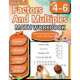 Factors and Multiples Math Workbook 4th to 6th Grade: Factoring, Prime Numbers, Greatest Common Factor (GCF), Multiples, Lowest Common Multiple (LCM): 1
