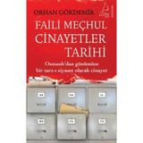 FAILI MEÇHUL CINAYETLER TARIHI OSMANLI'DAN GÜNÜMÜZE BIR TARZ-I SIYASET OLARAK CINAYET - ORHAN GÖKDEMİR