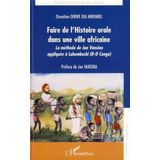 Faire de l'histoire orale dans une ville africaine: La méthode de Jan Vansina appliquée à Lubumbashi (R-D Congo)