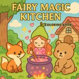 FAIRY MAGIC KITCHEN - 30 Relaxing Coloring Pages for Adults and Art Therapy: Relax, dream, and breathe in the magic