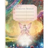 Fairy Princess Composition Notebook for Girls – 120 Pages College Ruled | Enchanted Forest Magical Journal, School Notebook, Fantasy Writing, Cute ... Stories, or School Notes with a fantasy flair