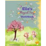 Fairy Sketchbook: Ella custom name sketch pad for ages 3+: Fairy sketch pad for kids ages 4–8 | Drawing book for quiet time | gifts & travel fun