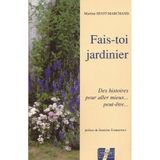 Fais-toi jardinier : Histoires pour aller mieux, peut-être, si tu veux bien