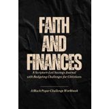 Faith & Finances: A Scripture-Led Savings Journal: Set Faith Goals, Track Tithes, Save Intentionally, and Grow Spiritually with 52 Weeks of Biblical Motivation