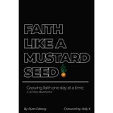 Faith Like A Mustard Seed: Growing Faith One Day At A Time
