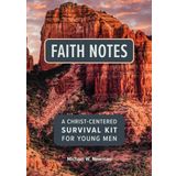 Faith Notes: A Christ-Centered Survival Kit for Young Men